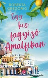 Roberta Gregorio - Egy kis fagyizó Amalfiban [eKönyv: epub, mobi]