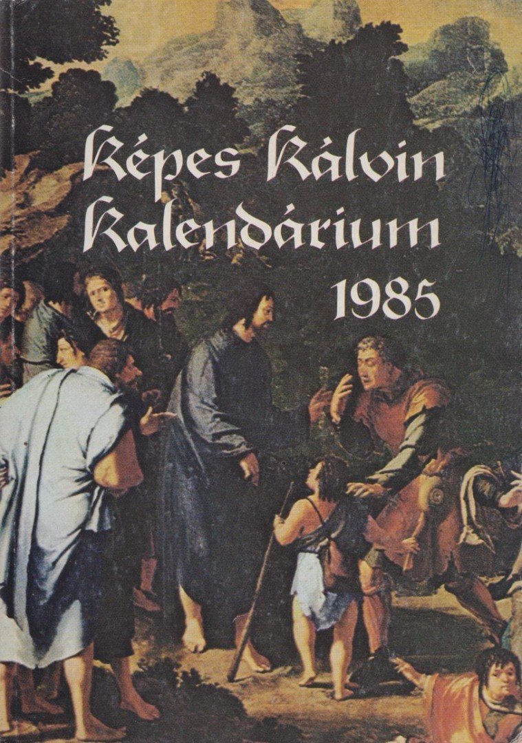Dr. Bartha Tibor (szerk.), Tarr Kálmán (szerk.) - Képes Kálvin kalendárium 1985 [antikvár]