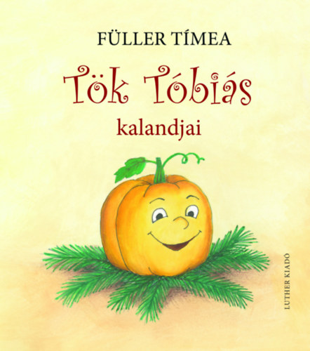 Füller Tímea-Boda Zsuzsa[szerk.] - Tök Tóbiás kalandjai