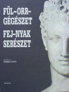Dr. Bauer Miklós - Fül-orr-gégészet, fej-nyak sebészet [antikvár]