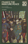 J. P. T. Bury - France: The Insecure peace [antikvár]