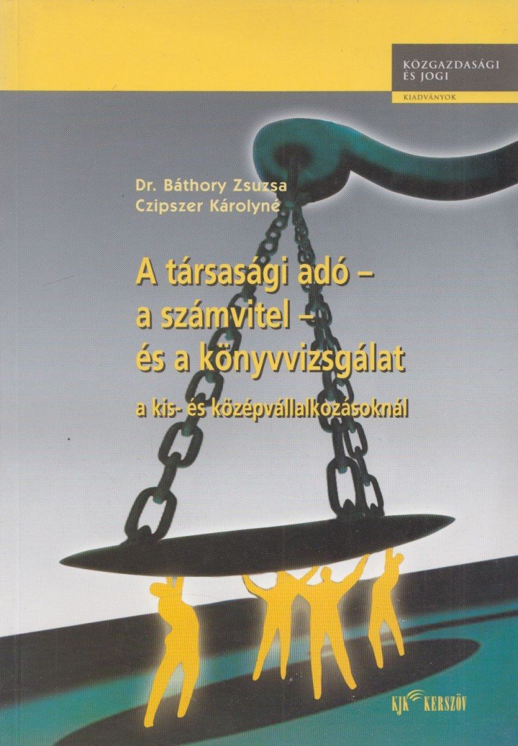 Dr. Báthory Zsuzsa, Czipszer Károlyné - A társasági adó - a számvitel és könyvvizsgála [antikvár]