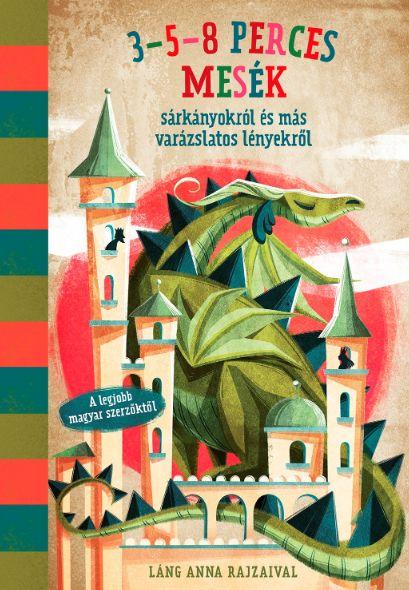 3-5-8 perces sárkányokról és más varázslatos lényekről