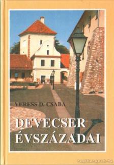 Veress D. Csaba - Devecser évszázadai [antikvár]