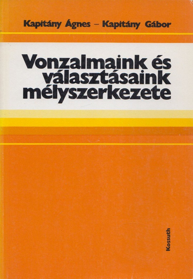 Kapitány Ágnes, Kapitány Gábor - Vonzalmaink és választásaink mélyszerkezete [antikvár]