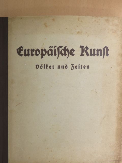 Wilhelm Müseler - Europäische Kunst (gótbetűs) [antikvár]