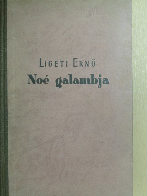 Ligeti Ernő - Noé galambja [antikvár]
