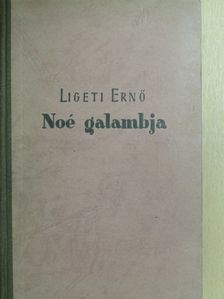 Ligeti Ernő - Noé galambja [antikvár]