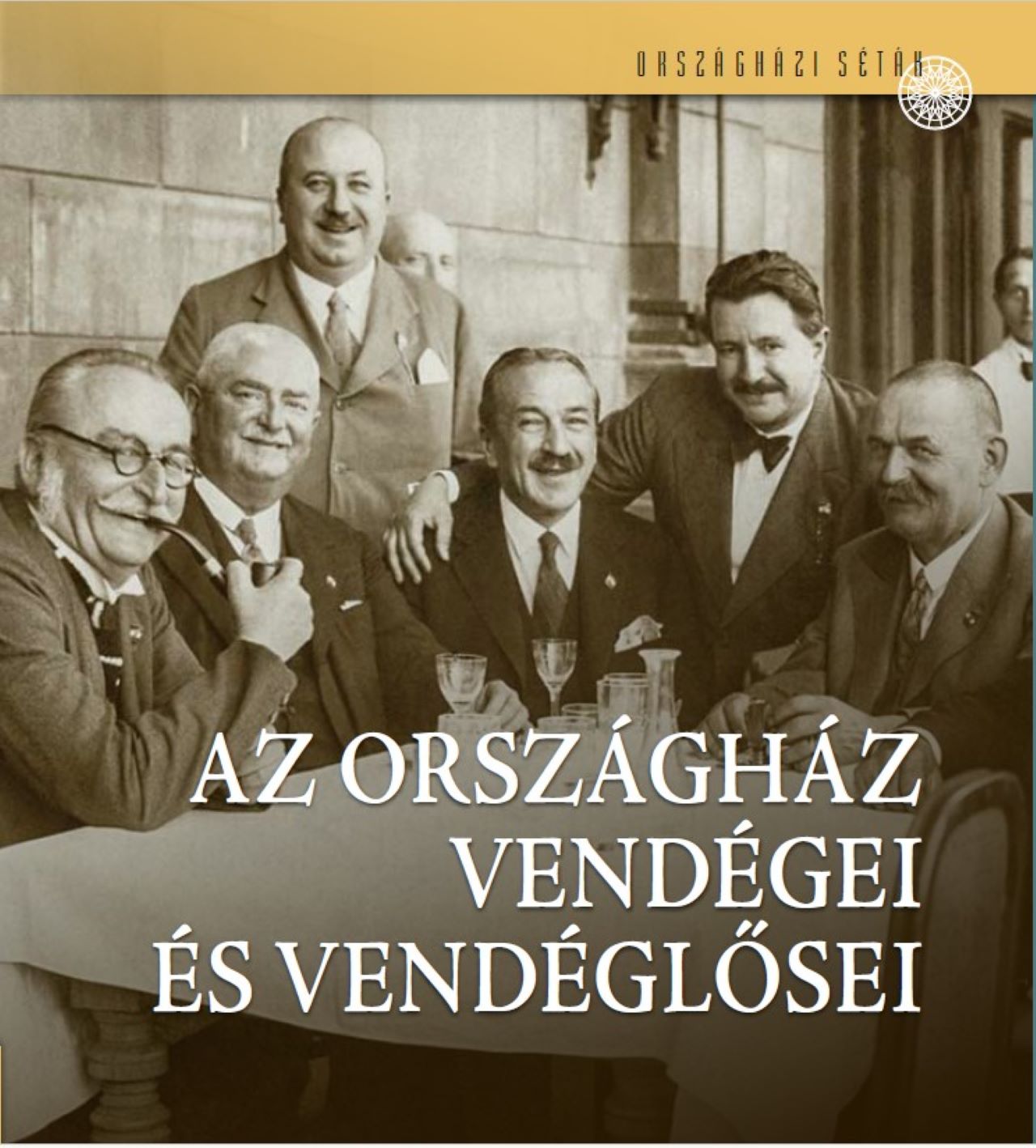 Saly Noémi-Török Róbert - Az Országház vendégei és vendéglősei