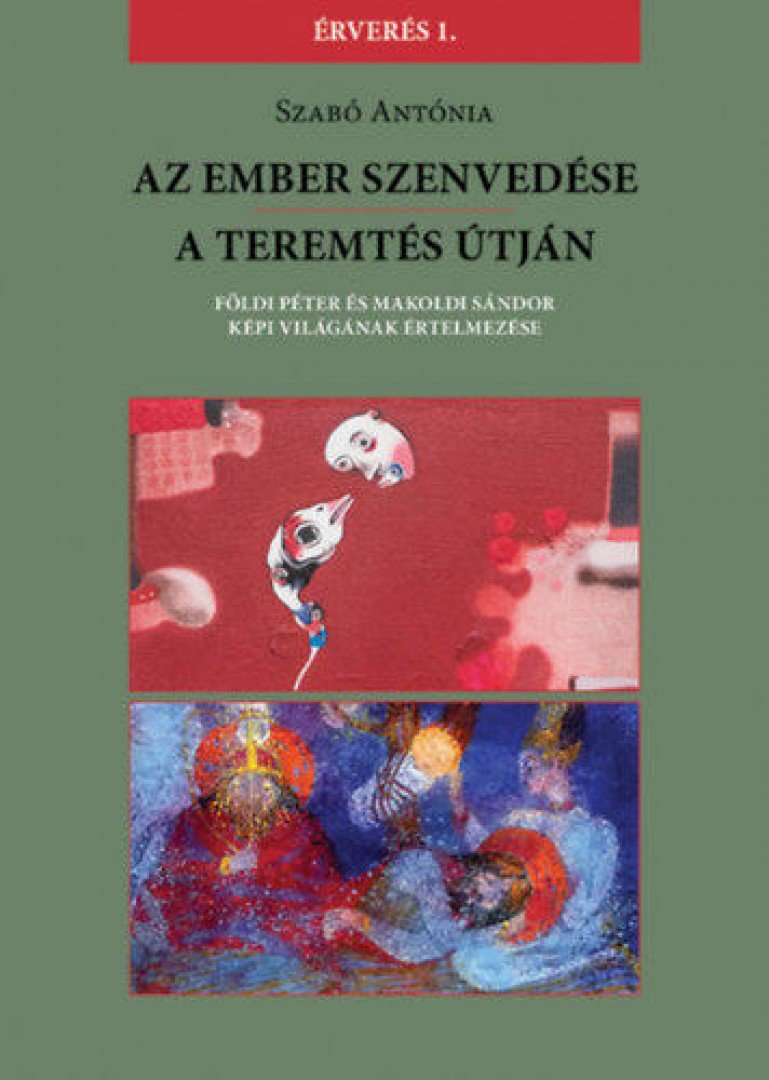 Szabó Antónia - Az Ember szenvedése / A teremtés útján [antikvár]
