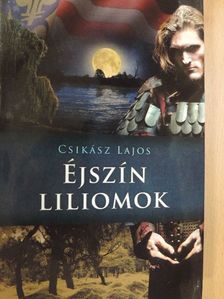 Csikász Lajos - Éjszín liliomok [antikvár]