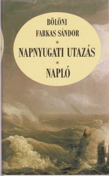 Bölöni Farkas Sándor - Napnyugati utazás / Napló [antikvár]