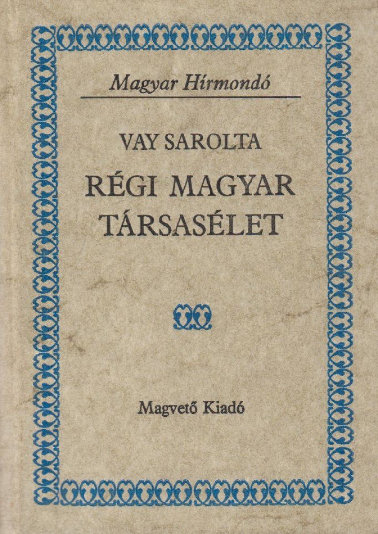 Vay Sarolta - Régi magyar társasélet [antikvár]