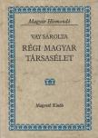 Vay Sarolta - Régi magyar társasélet [antikvár]
