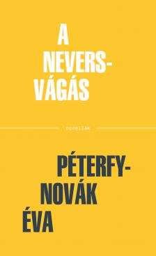 Péterfy-Novák Éva - A Nevers-vágás