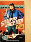 Michael Moore - Stupid White Men [antikvár]