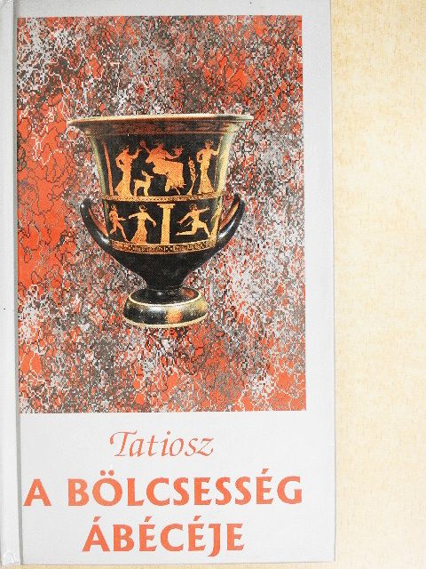 Tatiosz - A bölcsesség ábécéje [antikvár]