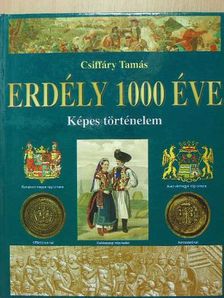 Csiffáry Tamás - Erdély 1000 éve [antikvár]