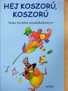 Sinka Erzsébet - Hej koszorú, koszorú [antikvár]