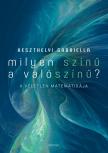 Keszthelyi Gabriella - Milyen színű a valószínű? - A véletlen matematikája [eKönyv: epub, mobi, pdf]