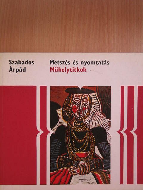 Szabados Árpád - Metszés és nyomtatás [antikvár]