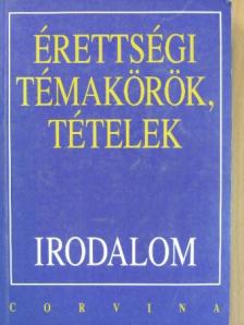 Kállay Gézáné - Érettségi témakörök, tételek - Irodalom [antikvár]
