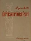 Major Máté - Építészettörténet [antikvár]