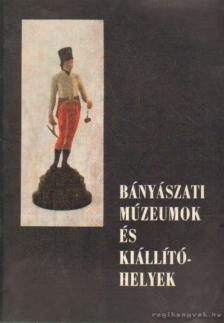 MOLNÁR LÁSZLÓ - Bányászati múzeumok és kiállítóhelyek [antikvár]
