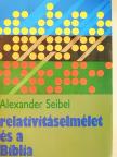 Alexander Seibel - Relativitáselmélet és a Biblia [antikvár]
