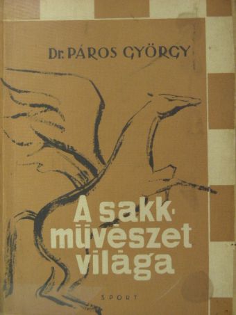 Dr. Páros György - A sakkművészet világa [antikvár]