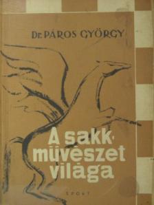 Dr. Páros György - A sakkművészet világa [antikvár]