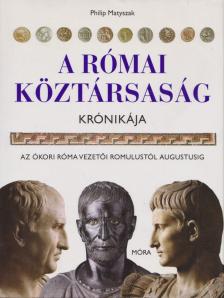 Philip Matyszak - A Római Köztársaság krónikája [antikvár]