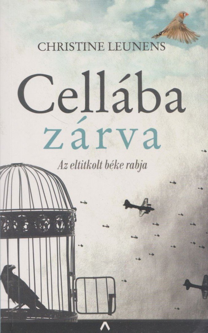 Christine Leunens - Cellába zárva - Az eltitkolt béke rabja [antikvár]