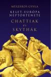 Mészáros Gyula - Kelet-Európa néptörténete Chattiak és Skythák