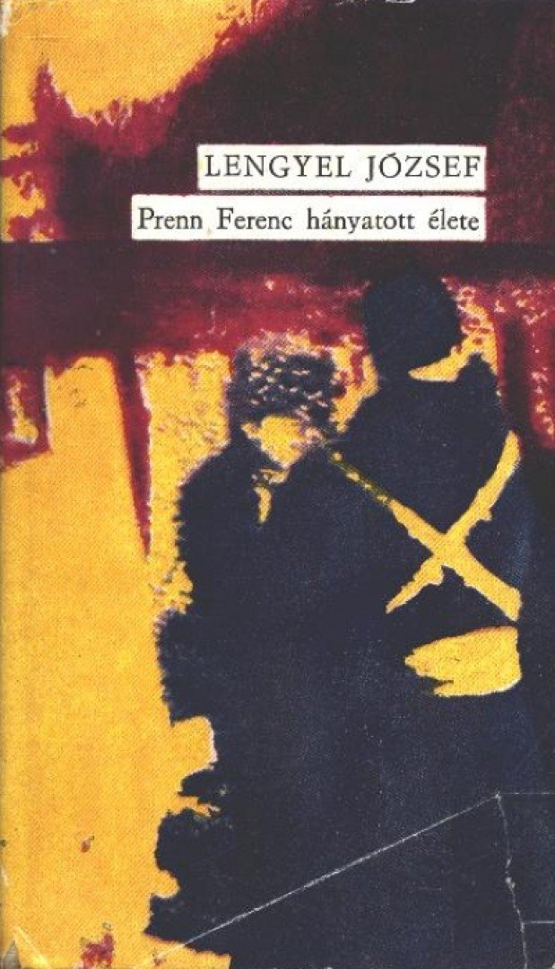 LENGYEL JÓZSEF - Prenn Ferenc hányatott élete [antikvár]