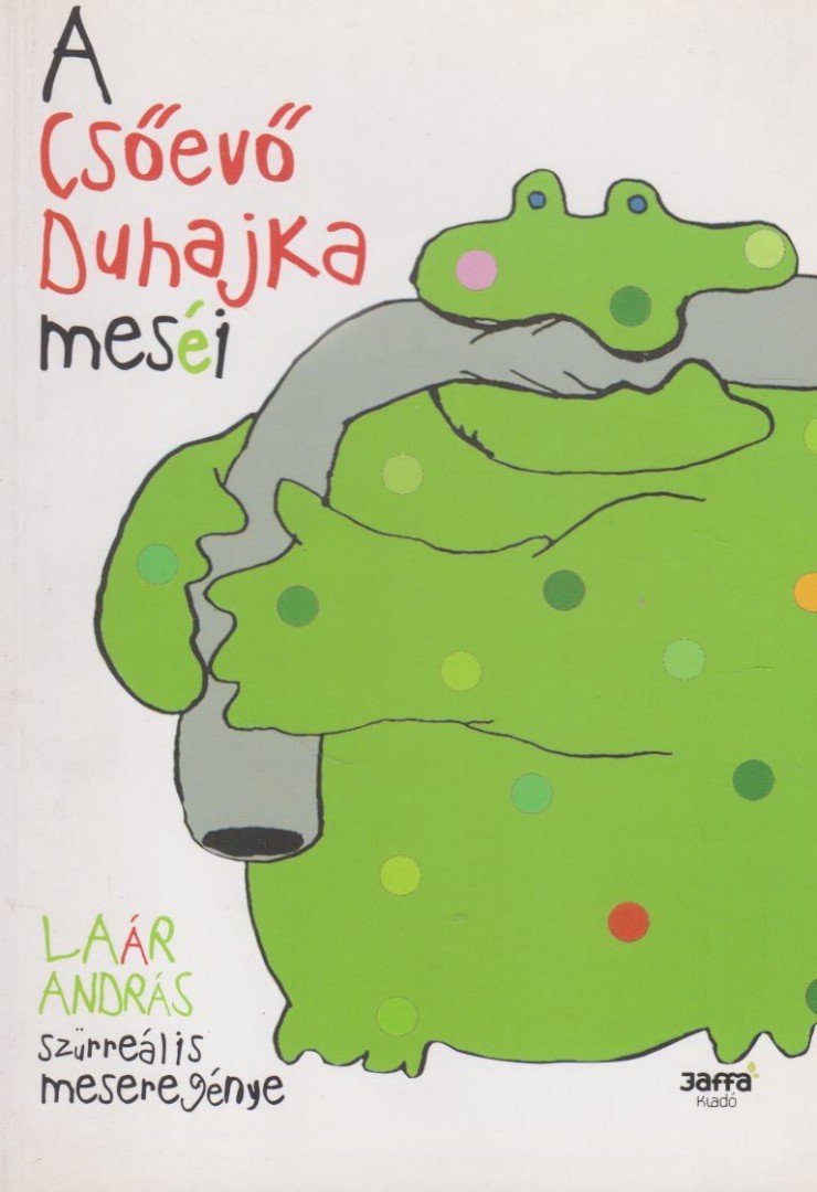 Laár András - A Csőevő Duhajka meséi [antikvár]
