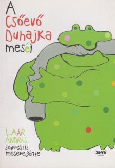 Laár András - A Csőevő Duhajka meséi [antikvár]