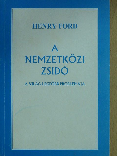Henry Ford - A nemzetközi zsidó [antikvár]