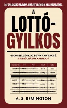 A.S.Remington - A lottógyilkos - 6000 szelvény, az egyik a gyilkosé. Sikerül rábukkannod?