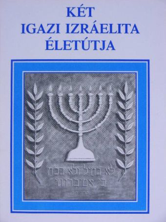 Két igazi izráelita életútja [antikvár]