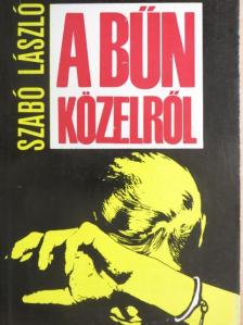 Szabó László - A bűn közelről [antikvár]