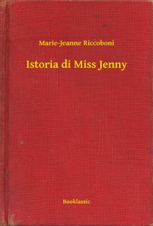Riccoboni Marie-Jeanne - Istoria di Miss Jenny [eKönyv: epub, mobi]