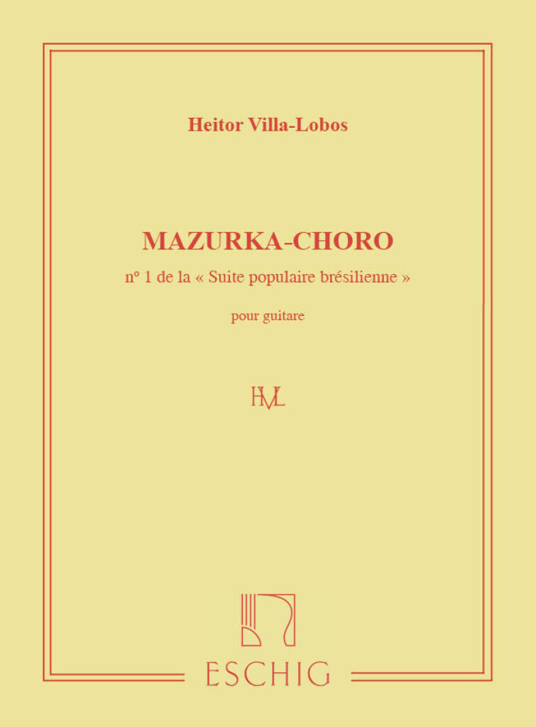 VILLA-LOBOS, HEITOR - MAZURKA-CHORO NO.1 DE LA SUITE POPULAIRE BRÉSILIENNE POUR GUITARE