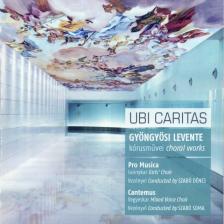 GYÖNGYÖSI LEVENTE - UBI CARITAS CD PRO MUSICA