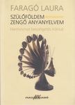 Faragó Laura - Szülőföldem - Zengő anyanyelvem [antikvár]