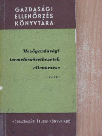 Albert Nándor - Mezőgazdasági termelőszövetkezetek ellenőrzése I. (töredék) [antikvár]