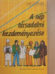 Jurij Grafszkij - A nép társadalmi kezdeményezése [antikvár]