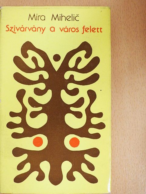 Mira Mibelic - Szivárvány a város felett [antikvár]