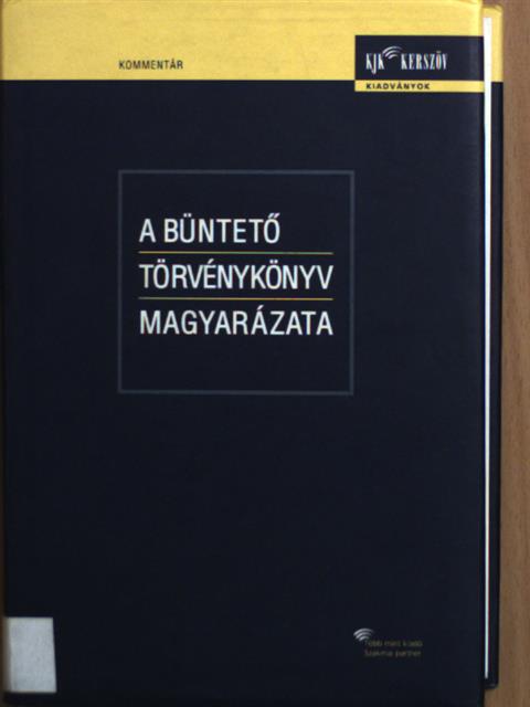 Kiss Sándor - A büntető törvénykönyv magyarázata 2. (töredék) [antikvár]
