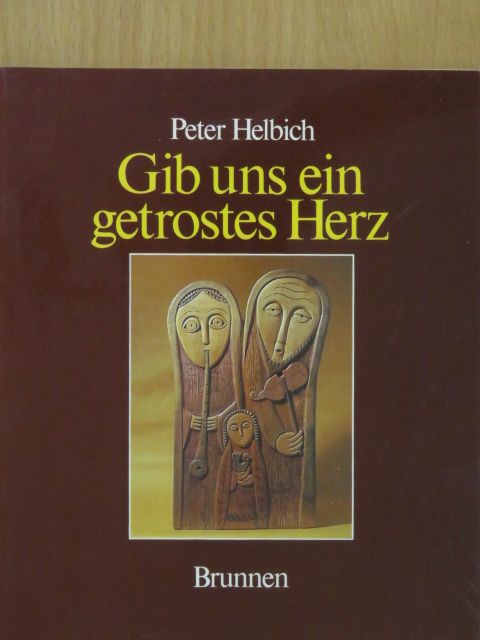 Peter Helbich - Gib uns ein getrostes Herz [antikvár]